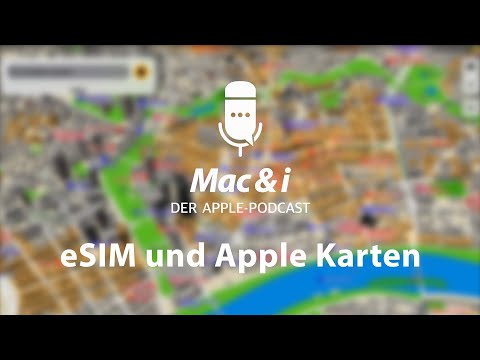 eSIM und Apple Karten | Mac &amp; i - Der Apple Podcast