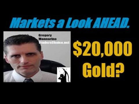 Markets A Look Ahead: Is $20,000 Gold Possible? Let’s Talk About It… Greg Mannarino