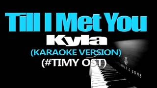 TILL I MET YOU - Kyla (KARAOKE VERSION) (Till I Met You OST)