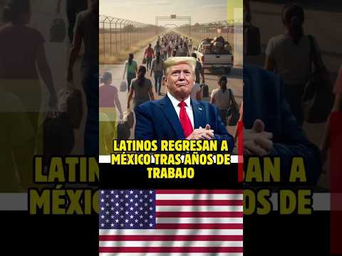 Latinos regresan a México tras años de trabajo #viral