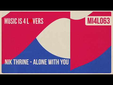 Nik Thrine - Alone With You (Original Mix) [Music is 4 Lovers] [MI4L.com]