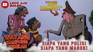 Download lagu SIAPA YANG POLISI, SIAPA YANG MABOK! MAU TANGKEP KAMPRET, POLISI MALAH MABOK -WAYANG KAMPUNG SEBELAH mp3
