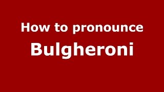 How to pronounce Bulgheroni
