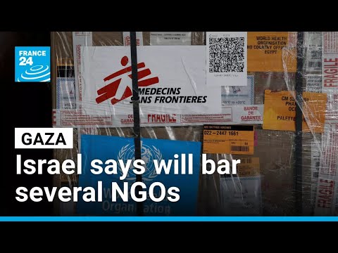 Israel says will bar several NGOs from Gaza, FRANCE 24 speaks to MSF • FRANCE 24 English
