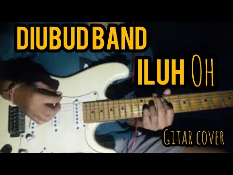 Diubud band - iluh oh gitar cover