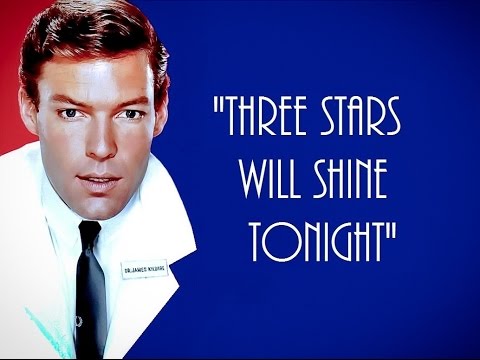 "THEME FROM DR. KILDARE (Three Stars Will Shine Tonight)" Lyrics ★★★ RICHARD CHAMBERLAIN