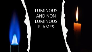 Luminous and Non-Luminous Flame