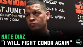 Nate Diaz: I 100% guarentee that I'm going to fight Conor McGregor again