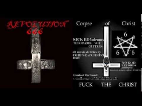 Corpse of Christ - revolution 666 - fuck the christ - 2004
