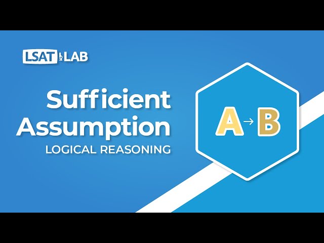 Mastering Sufficient Assumption Questions in LSAT Logical Reasoning ...
