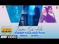 Tum Se Hi(Deep House Mix): Shahid Kapoor,Kareena Kapoor |Mohit Chauhan |Kedrock,SD Style |Jab We Met