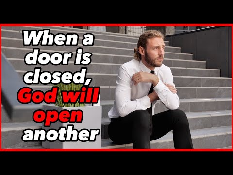 When a door is closed, God will open another