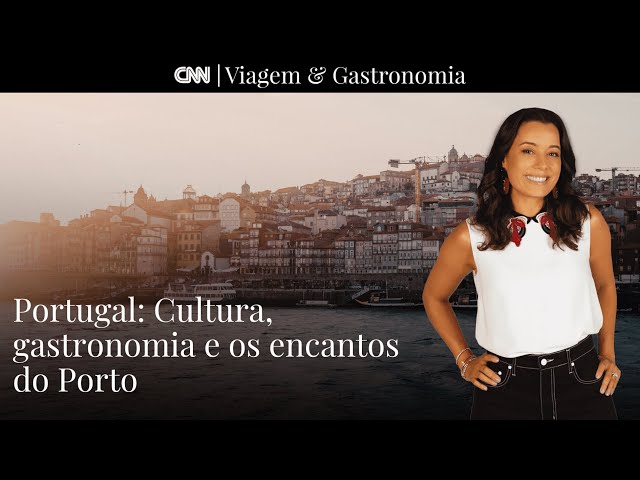 Portugal: Cultura, gastronomia e os encantos do Porto I CNN Viagem & Gastronomia