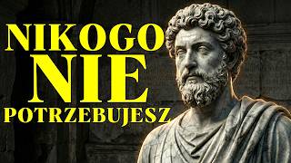 Naucz się żyć tak, jakbyś nikogo nie potrzebował | Stoicyzm