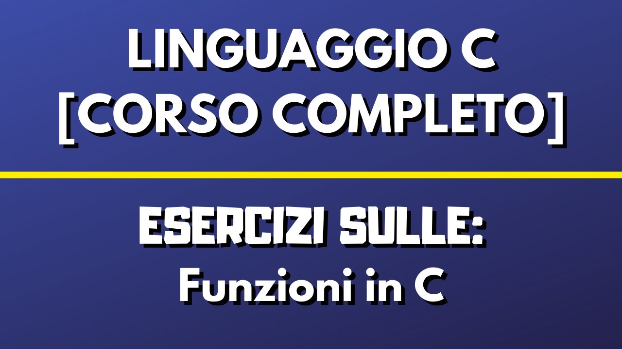 Esercizi sulle FUNZIONI - LINGUAGGIO C