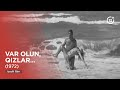 Var olun, qızlar... (1972)