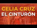 Celia Cruz - El Cinturón (Audio Oficial)