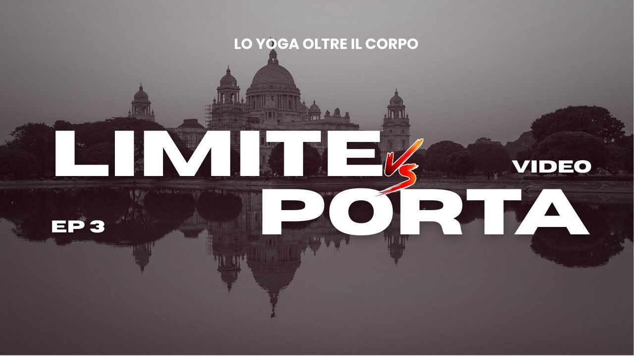 Il Corpo Limite o Porta  Yoga Oltre il Corpo – Ep 3o