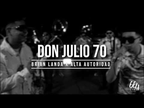 Don Julio 70 - Brian Landa Ft. Alta Autoridad (EN VIVO)