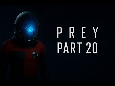 PREY (2017) Gameplay Walkthrough Part 20 - Shuttle Bay & Final Mission Preparations | No Commentary