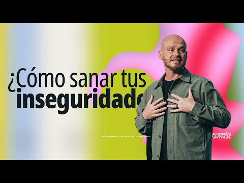 How to Heal Your Insecurities – Andrés Spyker