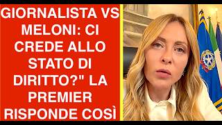GIORNALISTA VS MELONI: CI CREDE ALLO STATO DI DIRITTO?" LA PREMIER RISPONDE COSÌ