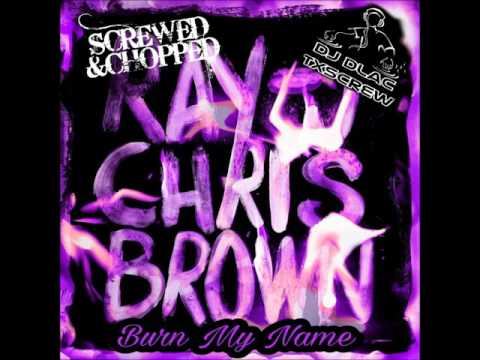 Chris Brown & Ray J Ft.Bizzy Bone- Burn My Name (DjdlacTxscrew)