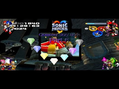 Sonic Heroes (Crossover Story Mode -  English Version) : Part 6