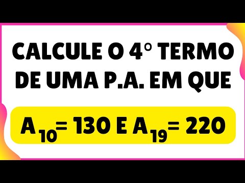 PROGRESSÃO ARITMÉTICA | Calcule o 4° termo de uma P.A. em que o 10° é 130 e o 19° é 220