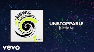 TobyMac - Unstoppable (Phenomenon Remix By Soul Glow Activatur/Audio) ft. Blanca