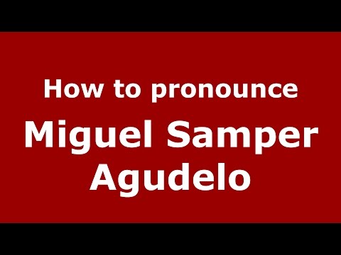 How to pronounce Miguel Samper Agudelo (Colombian Spanish/Colombia)  - PronounceNames.com
