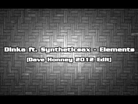 Dinka feat. Syntheticsax - Elements (Dave Honney  2012 Edit)