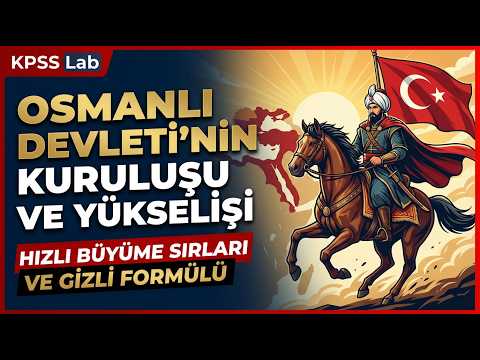 48) KPSS / AGS Tarih 2026 - Osmanlı Devleti'nin Kuruluşu ve Kısa Sürede Büyümesinin Nedenleri - KPSS