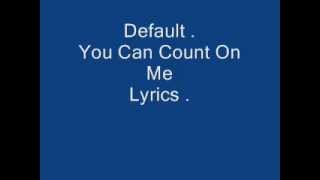Default . You Can Count On Me - Lyrics