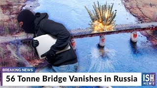 56 Tonne Bridge Vanishes in Russia