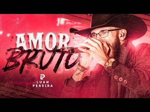 Luan Pereira - Amor Bruto (Oficial)