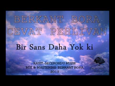 Berkant Bora & Cevat Pehlivan - Bir Şans Daha Yok Ki (2013)
