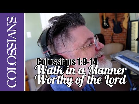 Cover image for YouTube video Walk In a Manner Worthy of the Lord