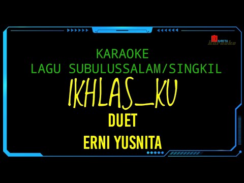 KARAOKE LAGU KAMPONG IKHLAS KU _ DUET DENGAN ERNI YUSNITA (SUBULUSSALAM SINGKIL TERBARU 2021)