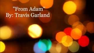 &quot;From Adam&quot; By Travis Garland  (Project)