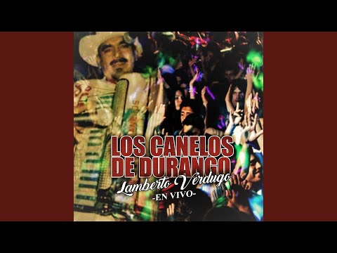 Lamberto Verdugo - Los Canelos de Durango