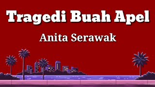 Download lagu Tragedi Buah Apel | Anita Serawak | Lyrics | HD mp3