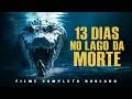 13 Dias No Lago Da Morte TERROR E SUSPENSE Filme Completo Dublado