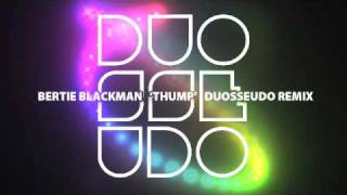 Bertie Blackman &#39;Thump&quot; (Duosseudo remix)