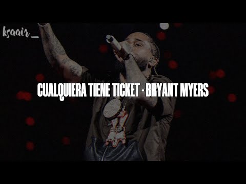 CUALQUIERA TIENE TICKET | BRYANT MYERS (LETRA)