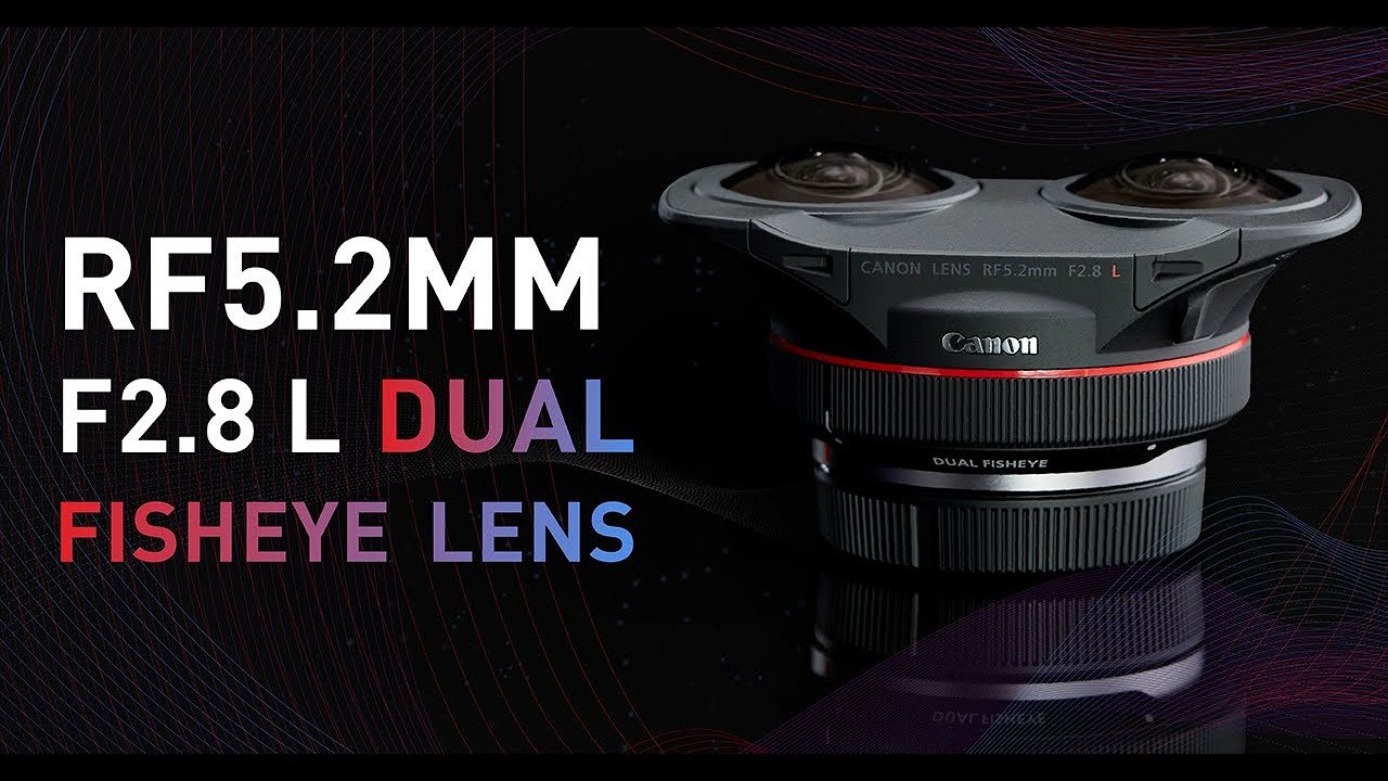 Shoot VR with Canonâ€™s New RF5.2mm F2.8 L Dual Fisheye Lens - YouTube