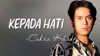 Download lagu Cakra Khan - Kepada Hati ( Lirik Video) mp3 Download lagu Cakra Khan - Kepada Hati ( Lirik Video) mp3