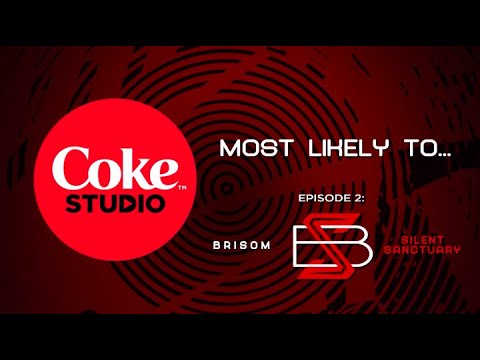 Coke Studio Season 3: Who’s Most Likely To feat. Brisom and Silent Sanctuary