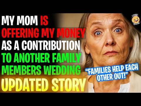 My Mom Is Offering My Money As A Contribution To Another Family Members Wedding r/Relationships