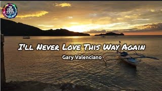 I&#39;ll Never Love This Way Again - Gary Valenciano (lyrics)